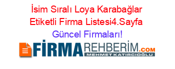 İsim+Sıralı+Loya+Karabağlar+Etiketli+Firma+Listesi4.Sayfa Güncel+Firmaları!