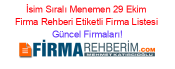 İsim+Sıralı+Menemen+29+Ekim+Firma+Rehberi+Etiketli+Firma+Listesi Güncel+Firmaları!