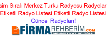 Isim+Sıralı+Merkez+Türkü+Radyosu+Radyoları+Etiketli+Radyo+Listesi+Etiketli+Radyo+Listesi Güncel+Radyoları!