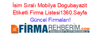 İsim+Sıralı+Mobilya+Dogubayazit+Etiketli+Firma+Listesi1360.Sayfa Güncel+Firmaları!