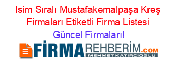 Isim+Sıralı+Mustafakemalpaşa+Kreş+Firmaları+Etiketli+Firma+Listesi Güncel+Firmaları!