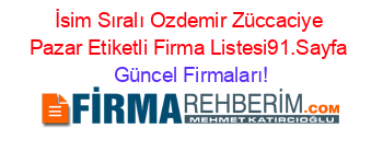 İsim+Sıralı+Ozdemir+Züccaciye+Pazar+Etiketli+Firma+Listesi91.Sayfa Güncel+Firmaları!