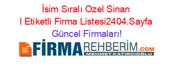 İsim+Sıralı+Ozel+Sinan+I+Etiketli+Firma+Listesi2404.Sayfa Güncel+Firmaları!