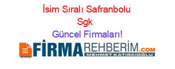 İsim+Sıralı+Safranbolu+Sgk+ Güncel+Firmaları!
