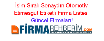 İsim+Sıralı+Senaydın+Otomotiv+Etimesgut+Etiketli+Firma+Listesi Güncel+Firmaları!