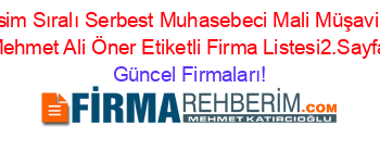 İsim+Sıralı+Serbest+Muhasebeci+Mali+Müşavir+Mehmet+Ali+Öner+Etiketli+Firma+Listesi2.Sayfa Güncel+Firmaları!