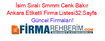 İsim+Sıralı+Smmm+Cenk+Bakır+Ankara+Etiketli+Firma+Listesi32.Sayfa Güncel+Firmaları!