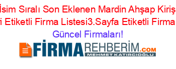 İsim+Sıralı+Son+Eklenen+Mardin+Ahşap+Kiriş+Rehberi+Etiketli+Firma+Listesi3.Sayfa+Etiketli+Firma+Listesi Güncel+Firmaları!