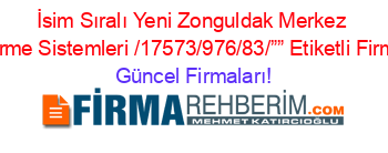 İsim+Sıralı+Yeni+Zonguldak+Merkez+Iklimlendirme+Sistemleri /17573/976/83/””+Etiketli+Firma+Listesi Güncel+Firmaları!