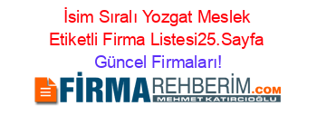 İsim+Sıralı+Yozgat+Meslek+Etiketli+Firma+Listesi25.Sayfa Güncel+Firmaları!