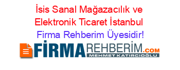 İsis+Sanal+Mağazacılık+ve+Elektronik+Ticaret+İstanbul Firma+Rehberim+Üyesidir!