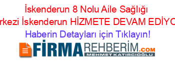 İskenderun+8+Nolu+Aile+Sağlığı+Merkezi+İskenderun+HİZMETE+DEVAM+EDİYOR! Haberin+Detayları+için+Tıklayın!