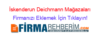İskenderun+Deichmann+Mağazaları Firmanızı+Eklemek+İçin+Tıklayın!