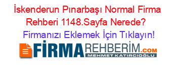 İskenderun+Pınarbaşı+Normal+Firma+Rehberi+1148.Sayfa+Nerede?+ Firmanızı+Eklemek+İçin+Tıklayın!