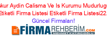 Iskur+Aydin+Calisma+Ve+Is+Kurumu+Mudurlugu+Söke+Etiketli+Firma+Listesi+Etiketli+Firma+Listesi22.Sayfa Güncel+Firmaları!