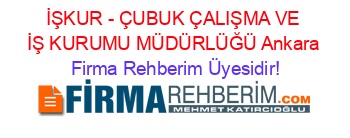 İŞKUR+-+ÇUBUK+ÇALIŞMA+VE+İŞ+KURUMU+MÜDÜRLÜĞÜ+Ankara Firma+Rehberim+Üyesidir!