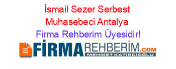 İsmail+Sezer+Serbest+Muhasebeci+Antalya Firma+Rehberim+Üyesidir!