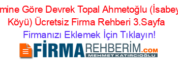 İsmine+Göre+Devrek+Topal+Ahmetoğlu+(İsabeyli+Köyü)+Ücretsiz+Firma+Rehberi+3.Sayfa+ Firmanızı+Eklemek+İçin+Tıklayın!