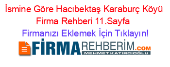 İsmine+Göre+Hacıbektaş+Karaburç+Köyü+Firma+Rehberi+11.Sayfa+ Firmanızı+Eklemek+İçin+Tıklayın!