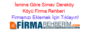İsmine+Göre+Simav+Dereköy+Köyü+Firma+Rehberi+ Firmanızı+Eklemek+İçin+Tıklayın!