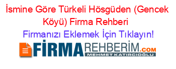 İsmine+Göre+Türkeli+Hösgüden+(Gencek+Köyü)+Firma+Rehberi+ Firmanızı+Eklemek+İçin+Tıklayın!