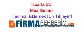 Isparta+3D+Max+İlanları İlanınızı+Eklemek+İçin+Tıklayın!