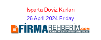 Isparta+Döviz+Kurları 26+April+2024+Friday