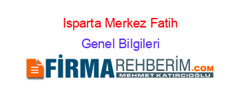 Isparta+Merkez+Fatih Genel+Bilgileri