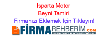 Isparta+Motor+Beyni+Tamiri Firmanızı+Eklemek+İçin+Tıklayın!