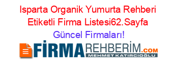 Isparta+Organik+Yumurta+Rehberi+Etiketli+Firma+Listesi62.Sayfa Güncel+Firmaları!
