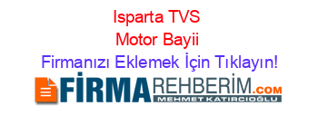Isparta+TVS+Motor+Bayii Firmanızı+Eklemek+İçin+Tıklayın!