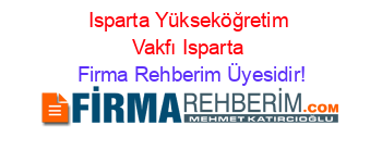 Isparta+Yükseköğretim+Vakfı+Isparta Firma+Rehberim+Üyesidir!