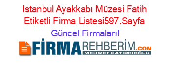 Istanbul+Ayakkabı+Müzesi+Fatih+Etiketli+Firma+Listesi597.Sayfa Güncel+Firmaları!