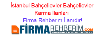 İstanbul+Bahçelievler+Bahçelievler+Karma+İlanları Firma+Rehberim+İlanıdır!