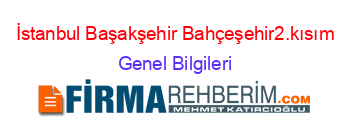 İstanbul+Başakşehir+Bahçeşehir2.kısım Genel+Bilgileri