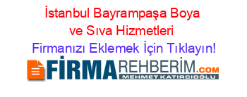 İstanbul+Bayrampaşa+Boya+ve+Sıva+Hizmetleri Firmanızı+Eklemek+İçin+Tıklayın!