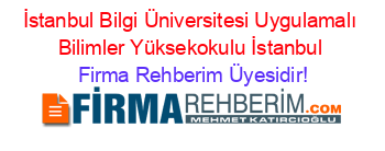 İstanbul+Bilgi+Üniversitesi+Uygulamalı+Bilimler+Yüksekokulu+İstanbul Firma+Rehberim+Üyesidir!