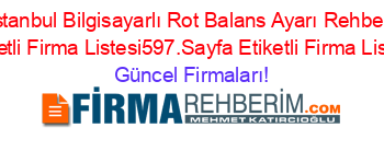 Istanbul+Bilgisayarlı+Rot+Balans+Ayarı+Rehberi+Etiketli+Firma+Listesi597.Sayfa+Etiketli+Firma+Listesi Güncel+Firmaları!