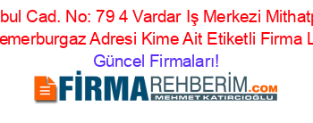 Istanbul+Cad.+No:+79+4+Vardar+Iş+Merkezi+Mithatpaşa+Mh.+Kemerburgaz+Adresi+Kime+Ait+Etiketli+Firma+Listesi Güncel+Firmaları!