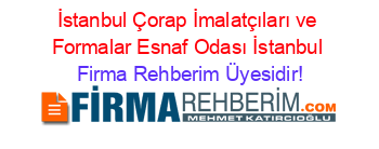 İSTANBUL ÇORAP İMALATÇILARI VE FORMALAR ESNAF ODASI FATİH | İstanbul Firma  Rehberi