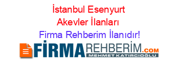 İstanbul+Esenyurt+Akevler+İlanları Firma+Rehberim+İlanıdır!
