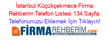 +İstanbul+Küçükçekmece+Firma+Rehberim+Telefon+Listesi+134.Sayfa Telefonunuzu+Eklemek+İçin+Tıklayın!