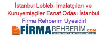 İstanbul+Leblebi+İmalatçıları+ve+Kuruyemişçiler+Esnaf+Odası+İstanbul Firma+Rehberim+Üyesidir!