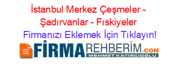 İstanbul+Merkez+Çeşmeler+-+Şadırvanlar+-+Fıskiyeler Firmanızı+Eklemek+İçin+Tıklayın!