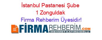 İstanbul+Pastanesi+Şube+1+Zonguldak Firma+Rehberim+Üyesidir!