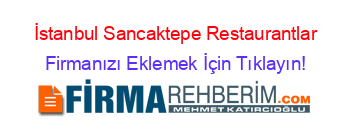 İstanbul+Sancaktepe+Restaurantlar Firmanızı+Eklemek+İçin+Tıklayın!