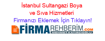 İstanbul+Sultangazi+Boya+ve+Sıva+Hizmetleri Firmanızı+Eklemek+İçin+Tıklayın!