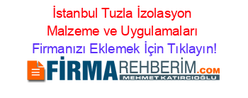 İstanbul+Tuzla+İzolasyon+Malzeme+ve+Uygulamaları Firmanızı+Eklemek+İçin+Tıklayın!