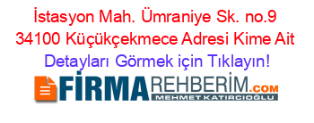 İstasyon+Mah.+Ümraniye+Sk.+no.9+34100+Küçükçekmece+Adresi+Kime+Ait Detayları+Görmek+için+Tıklayın!