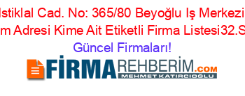 Istiklal+Cad.+No:+365/80+Beyoğlu+Iş+Merkezi+Taksim+Adresi+Kime+Ait+Etiketli+Firma+Listesi32.Sayfa Güncel+Firmaları!